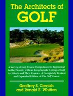 The Architects of Golf: A Survey of Golf Course Design from Its Beginnings to the Present, With an Encyclopedic Listing of Golf Architects and Their Courses 0062700820 Book Cover