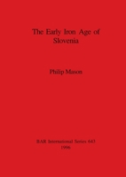 The Early Iron Age of Slovenia (Bar International Series) 0860548287 Book Cover