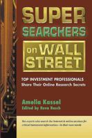 Super Searchers on Wall Street: Top Investment Professionals Share Their Online Research Secrets 0910965420 Book Cover