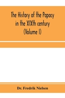 The history of the papacy in the XIXth century (Volume I) 9353971632 Book Cover
