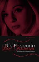 Die Friseurin: Eine frei erfundene Wahrheit 3839136725 Book Cover
