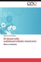 El Desarrollo Subdesarrollado Mexicano 3848463342 Book Cover