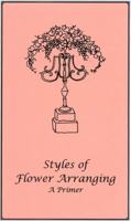 Styles of Flower Arranging - A Primer 0985318201 Book Cover