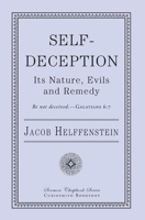 Self-Deception: Its Nature, Evils, and Remedy 1941281567 Book Cover