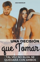 Una Decisión que Tomar: Tal vez no elija, se quedará con ambos (Spanish Edition) B0CNNK2NX5 Book Cover