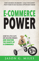 E-Commerce Power: How the Little Guys are Building Brands and Beating the Giants at E-Commerce 1631950584 Book Cover