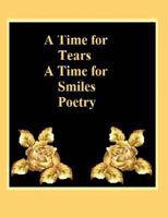 A Time for Tears, A Time for Smiles: Poetry 150050159X Book Cover