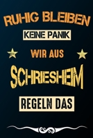 Ruhig bleiben keine Panik wir aus SCHRIESHEIM regeln das: Notizbuch | Journal | Tagebuch | Linierte Seite (German Edition) 1661817769 Book Cover