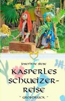 Kasperles Schweizerreise 1534698566 Book Cover