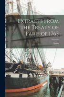 Extracts from the Treaty of Paris of 1763 - Primary Source Edition 1018518681 Book Cover
