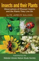 Insects and their Plants: Observations of Missouri Insects and the Plants They Live On 0578484803 Book Cover