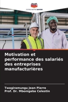 Motivation et performance des salariés des entreprises manufacturières (French Edition) 6208739616 Book Cover
