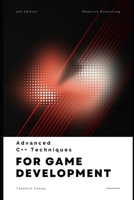 Advanced C++ Techniques for Game Developers: Mastering Performance and Graphics in 2025: A Comprehensive Guide B0DPR5SKRS Book Cover