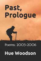 Past, Prologue: Poems: 2003-2006 1981041184 Book Cover