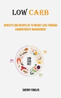 Low Carb: Benefits and Recipes of to Weight Loss Through Carbohydrate Management 1778290302 Book Cover