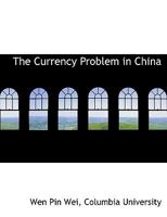 The Currency Problem in China 1241071721 Book Cover