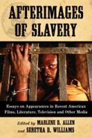 Afterimages of Slavery: Essays on Appearances in Recent American Films, Literature, Television and Other Media 078646464X Book Cover