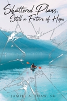 Shattered Plans, Still a Future of Hope 164300669X Book Cover