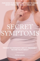 Secret Symptoms: The Not So Romantic Side Of Pregnancy No-one Talks About. B08J5935DT Book Cover