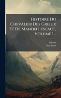 Histoire Du Chevalier Des Grieux Et De Manon Lescaut, Volume 1... (French Edition) 1024686965 Book Cover