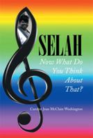 Selah: Now What Do You Think About That? 1499072139 Book Cover