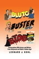 Bluto, Buster and The Blob: Conversations with Actors and Writers From Hollywood and Radio’s Golden Age! B0DN21V7ZR Book Cover