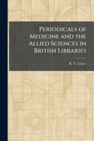 Periodicals of Medicine and the Allied Sciences in British Libraries 1025899717 Book Cover