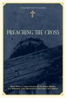 Preaching the Cross (Together for the Gospel) 1581348282 Book Cover