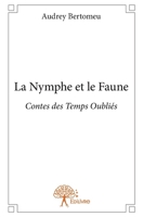 La Nymphe et le Faune: Contes des Temps Oubliés (French Edition) 2332700129 Book Cover