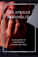 The Afrikan Personality In Relations to Whiteness's Anger and Fear B0GFHCB2DH Book Cover