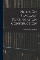 Notes on seacoast fortification construction 1016893337 Book Cover
