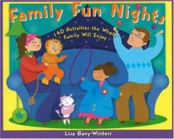 Family Fun Nights: 140 Activities the Whole Family Will Enjoy 1556526083 Book Cover