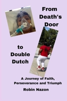 From Death's Door to Double Dutch: A Journey of Faith, Perseverance and Triumph B0CJLCZTZ4 Book Cover