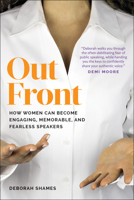 Out Front: How Women Can Become Engaging, Memorable, and Fearless Speakers 1941631673 Book Cover