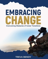 Embracing Change - Overcoming Obstacles of Career Transitions 1941247709 Book Cover