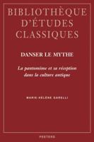 Danser le Mythe: La Pantomine Et Sa Reception Dans la Culture Antique 9042918411 Book Cover