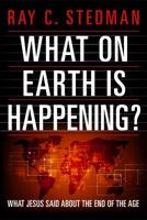 What on Earth Is Happening?: What Jesus Said About the End of the Age 1572930926 Book Cover
