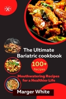 The Ultimate Bariatric cookbook: 100+mouthwatering Recipes for a Healthier Life B0BYRF6L8Y Book Cover