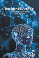 Inteligencia Artificial: Descubriendo el Potencial de un Futuro Inteligente B0C882QQ7L Book Cover