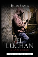 El Luchan: 10 Años Después B0C87DH2B1 Book Cover