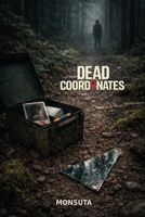 Dead Coordinates : A Pacific Northwest Geocache Thriller of Obsession and Control 1969141077 Book Cover