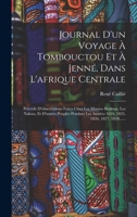Journal D'un Voyage À Tombouctou Et À Jenné, Dans L'afrique Centrale: Précédé D'observations Faites Chez Les Maures Braknas, Les Nalous, Et D'autres ... 1825, 1826, 1827, 1828...... 1015898890 Book Cover