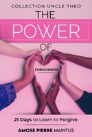 The power of forgiveness: Twenty-one days to learn to forgive (Oncle Theo) B08C9C5CP6 Book Cover