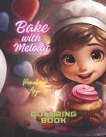 Bake With Melody: Coloring Book B0CMYJXNRB Book Cover