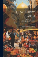 Topsy-Turvy Land: Arabia Pictured for Children 1022787179 Book Cover