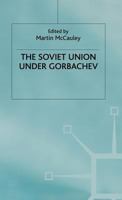 The Soviet Union Under Gorbachev 0333439120 Book Cover