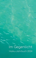 Im Gegenlicht: Haiku-Jahrbuch 2024 (German Edition) 3819244638 Book Cover