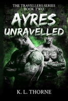 Ayres Unravelled: A Dark MM Irish Traveller Romance (The Travellers Series) B0G53KFZHQ Book Cover