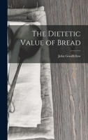 The Dietetic Value of Bread 1019072202 Book Cover