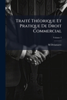 Traité Théorique Et Pratique De Droit Commercial, Volume 3 1149067136 Book Cover
